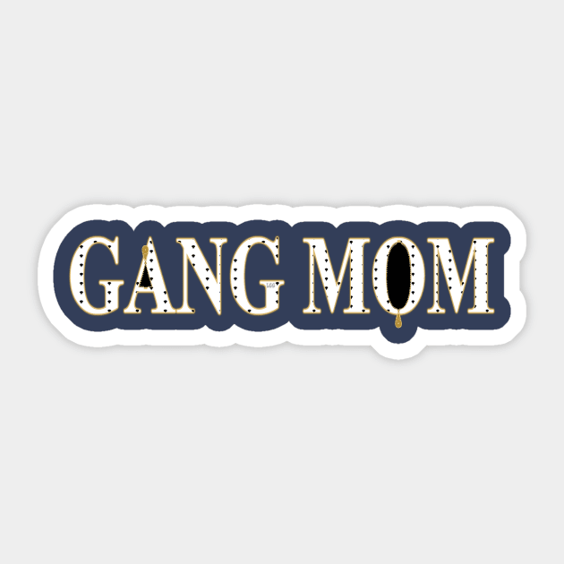 Gang Mom Sticker by LetsGetGEEKY